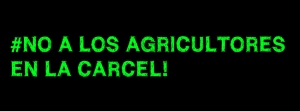 ¡NO A LOS AGRICULTORES EN LA CARCEL! #canamolibre